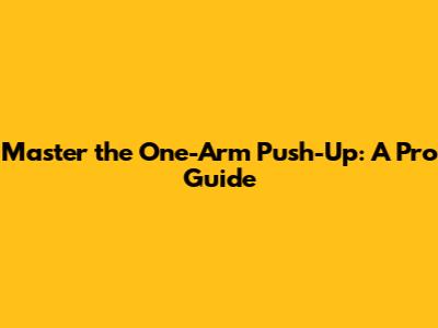 Master the One-Arm Push-Up: A Pro Guide