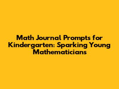 Math Journal Prompts for Kindergarten: Sparking Young Mathematicians