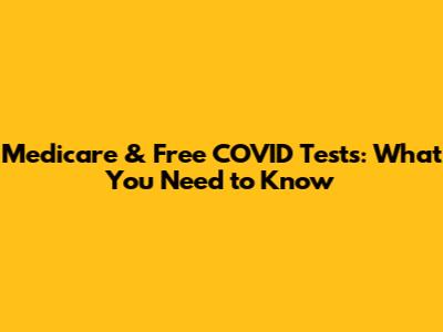 Medicare & Free COVID Tests: What You Need to Know