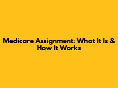 Medicare Assignment: What It Is & How It Works