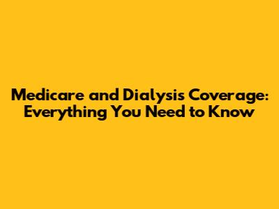 Medicare and Dialysis Coverage: Everything You Need to Know