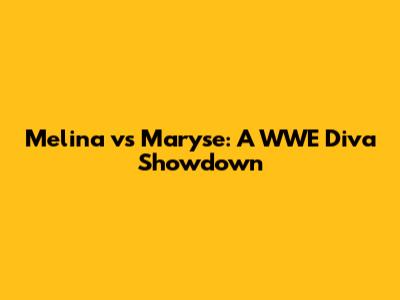 Melina vs Maryse: A WWE Diva Showdown