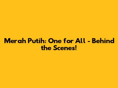 Merah Putih: One for All - Behind the Scenes!
