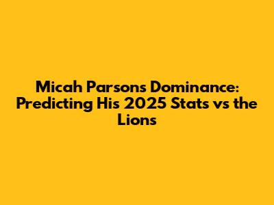Micah Parsons' Dominance: Predicting His 2025 Stats vs the Lions