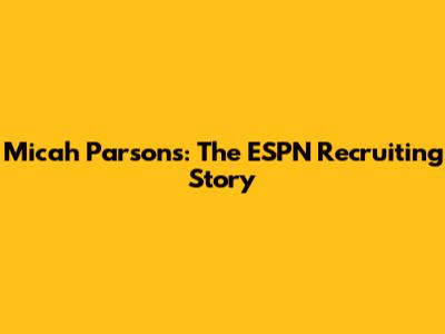 Micah Parsons: The ESPN Recruiting Story