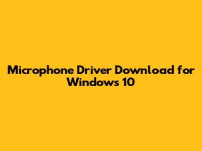 Microphone Driver Download for Windows 10