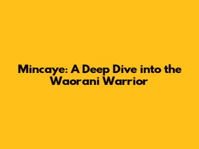 Mincaye: A Deep Dive into the Waorani Warrior