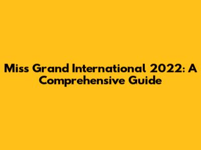 Miss Grand International 2022: A Comprehensive Guide