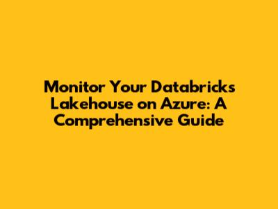 Monitor Your Databricks Lakehouse on Azure: A Comprehensive Guide