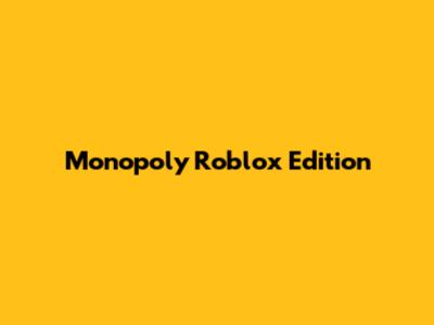 Monopoly Roblox Edition