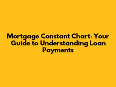 Mortgage Constant Chart: Your Guide to Understanding Loan Payments