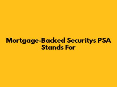Mortgage-Backed Security's PSA Stands For