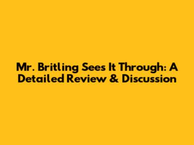 Mr. Britling Sees It Through: A Detailed Review & Discussion