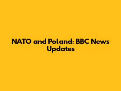 NATO and Poland: BBC News Updates