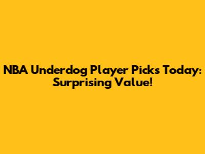 NBA Underdog Player Picks Today: Surprising Value!