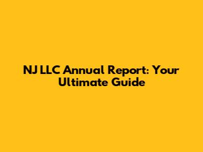 NJ LLC Annual Report: Your Ultimate Guide