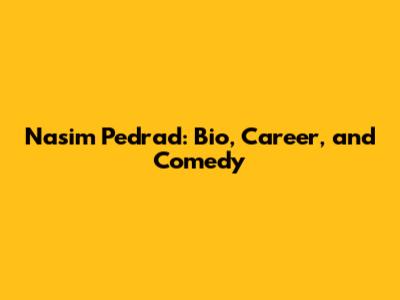 Nasim Pedrad: Bio, Career, and Comedy