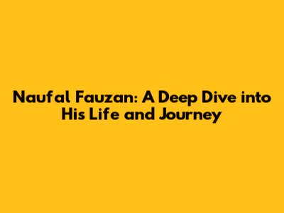 Naufal Fauzan: A Deep Dive into His Life and Journey