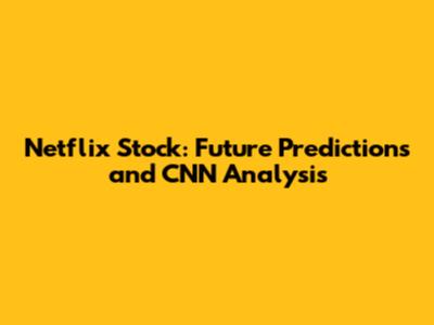 Netflix Stock: Future Predictions and CNN Analysis