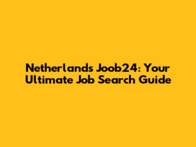 Netherlands Joob24: Your Ultimate Job Search Guide
