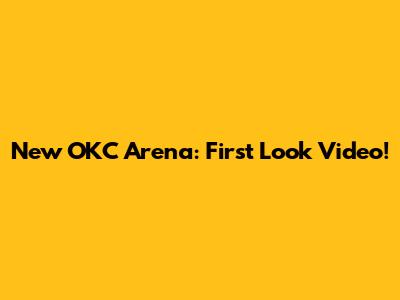 New OKC Arena: First Look Video!