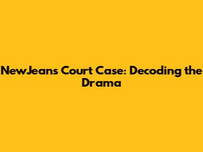 NewJeans Court Case: Decoding the Drama