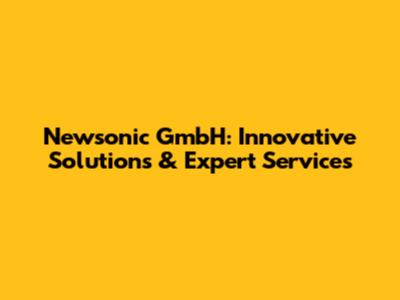 Newsonic GmbH: Innovative Solutions & Expert Services
