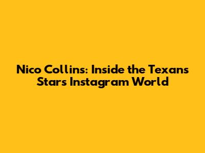 Nico Collins: Inside the Texans Star's Instagram World