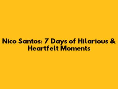 Nico Santos: 7 Days of Hilarious & Heartfelt Moments