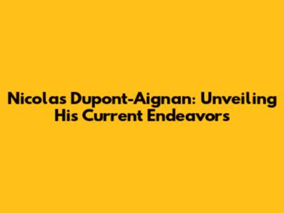 Nicolas Dupont-Aignan: Unveiling His Current Endeavors