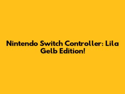 Nintendo Switch Controller: Lila Gelb Edition!