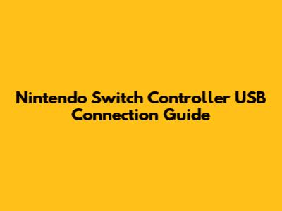 Nintendo Switch Controller USB Connection Guide