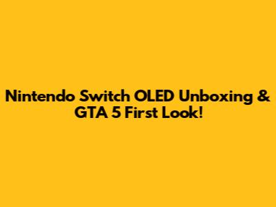 Nintendo Switch OLED Unboxing & GTA 5 First Look!