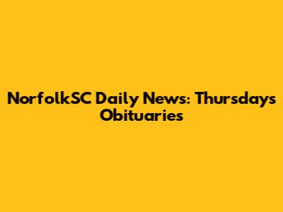 NorfolkSC Daily News: Thursday's Obituaries