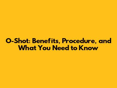 O-Shot: Benefits, Procedure, and What You Need to Know