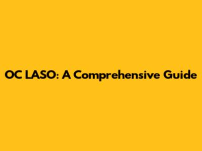 OC LASO: A Comprehensive Guide