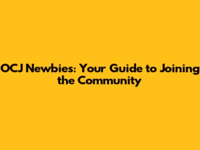 OCJ Newbies: Your Guide to Joining the Community