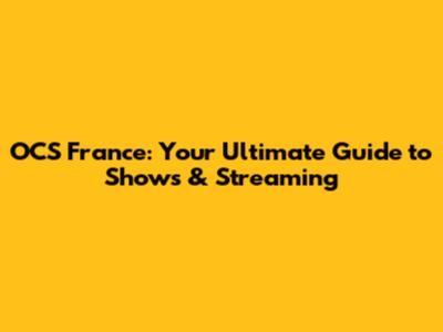 OCS France: Your Ultimate Guide to Shows & Streaming