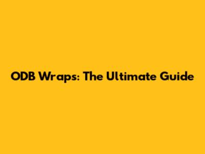 ODB Wraps: The Ultimate Guide
