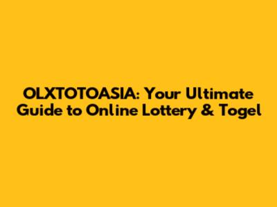 OLXTOTOASIA: Your Ultimate Guide to Online Lottery & Togel