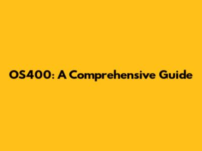 OS400: A Comprehensive Guide