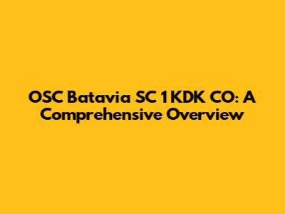 OSC Batavia SC 1 KDK CO: A Comprehensive Overview