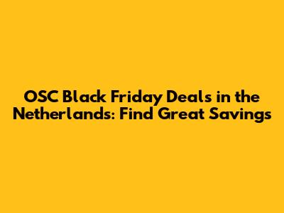 OSC Black Friday Deals in the Netherlands: Find Great Savings