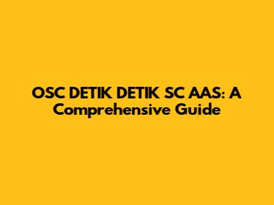 OSC DETIK DETIK SC AAS: A Comprehensive Guide