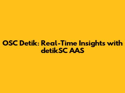 OSC Detik: Real-Time Insights with detikSC AAS