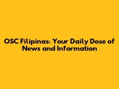 OSC Filipinas: Your Daily Dose of News and Information