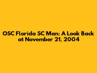 OSC Florida SC Man: A Look Back at November 21, 2004
