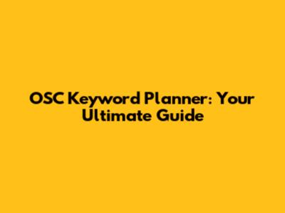 OSC Keyword Planner: Your Ultimate Guide