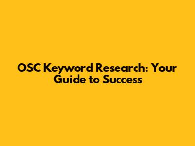 OSC Keyword Research: Your Guide to Success