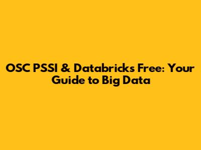 OSC PSSI & Databricks Free: Your Guide to Big Data